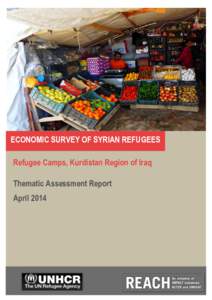 ECONOMIC SURVEY OF SYRIAN REFUGEES Refugee Camps, Kurdistan Region of Iraq Thematic Assessment Report April 2014  Economic Survey of Syrian Refugees in the Kurdistan Region of Iraq, April 2014