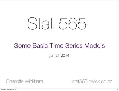 Stat 565 Some Basic Time Series Models JanCharlotte Wickham Monday, January 20, 14