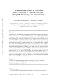 arXiv:0804.1609v1 [quant-ph] 10 AprThe quantum-to-classical transition: Bohr’s doctrine of classical concepts, emergent classicality, and decoherence Maximilian Schlosshauer a,∗, Kristian Camilleri b