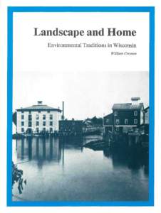 Landscape and Home Environmental Traditions in Wisconsin William Cronon JX