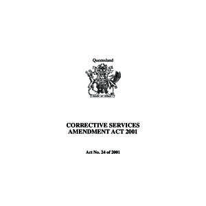 Queensland  CORRECTIVE SERVICES AMENDMENT ACT[removed]Act No. 24 of 2001