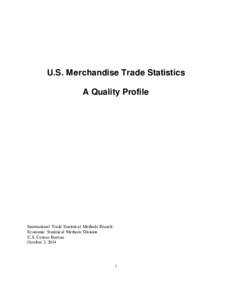 U.S. Merchandise Trade Statistics A Quality Profile International Trade Statistical Methods Branch Economic Statistical Methods Division U.S. Census Bureau