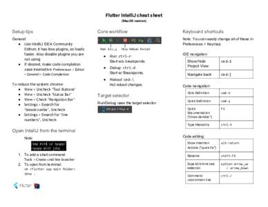 Flutter IntelliJ cheat sheet (MacOS version) Setup tips General: ● Use IntelliJ IDEA Community