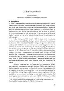 LCA Study of Hybrid Minivan * Masako Yamato Environment Department, Toyota Motor Corporation 1. Introduction LCA (Life Cycle Assessment) is a method in that resources and energy a product uses up during production, envir