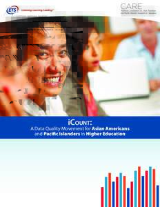 iCount:  A Data Quality Movement for Asian Americans and Pacific Islanders in Higher Education  This report was made possible through the generous funding from the Educational