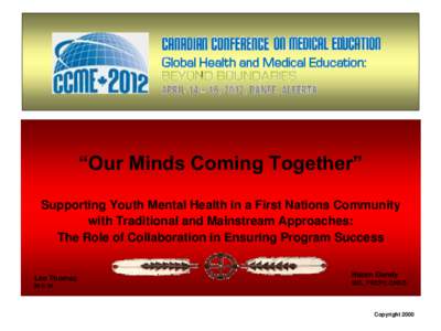 “Our Minds Coming Together” Supporting Youth Mental Health in a First Nations Community with Traditional and Mainstream Approaches: The Role of Collaboration in Ensuring Program Success  Lee Thomas