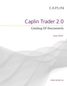 Caplin Trader 2.0 Catalog Of Documents June 2010 CONFIDENTIAL