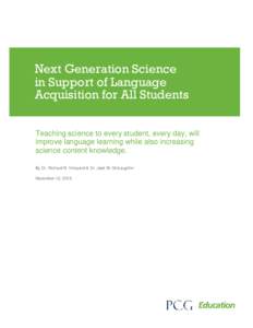 Next Generation Science in Support of Language Acquisition for All Students Teaching science to every student, every day, will improve language learning while also increasing science content knowledge.