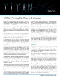 TITAN: Paving the Way to Exascale On the road to exascale systems (i.e., systems able to reach 1,000 petaflops), the Oak Ridge Leadership Computing Facility (OLCF) will be walking in uncharted territory. As on any great 