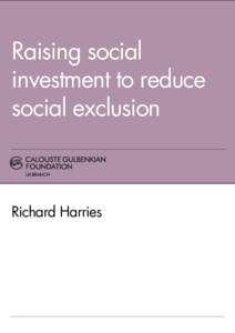 Raising social investment to reduce social exclusion Richard Harries