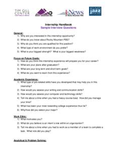 Internship Handbook Sample Interview Questions General: 1) Why are you interested in this internship opportunity? 2) What do you know about Rocky Mountain PBS? 3) Why do you think you are qualified for this position?