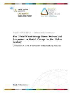 POSITION PAPER – Extended Summary The Urban Water-Energy Nexus: Drivers and Responses to Global Change in the ‘Urban Century’ Christopher A. Scott, Arica Crootof and Sarah Kelly-Richards