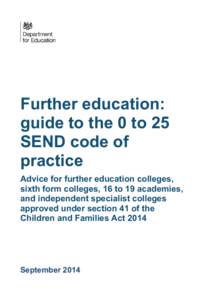 Further education: guide to the 0 to 25 SEND code of practice Advice for further education colleges, sixth form colleges, 16 to 19 academies,