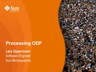 Processing ODF Lars Oppermann Software Engineer Sun Microsystems  Office Productivity Documents