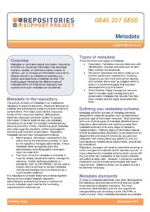 Metadata  Overview Metadata is information about information. According to NISO it is “structured information that describes, explains, locates, or otherwise makes it easier to