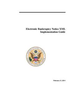 Electronic Bankruptcy Notice XML Implementation Guide February 12, 2014  Note: February 12, 2014 Update