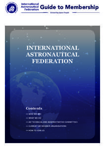 International Astronautical Congress / American Institute of Aeronautics and Astronautics / International Space University / Romanian Space Agency / International Association for the Advancement of Space Safety / Aerospace / Czech Space Office / American Astronautical Society / Private spaceflight / Spaceflight / Space / International Astronautical Federation
