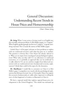General Discussion: Understanding Recent Trends in House Prices and Homeownership Chair: Otmar Issing  Mr. Issing: When I come across a German word in an English text,