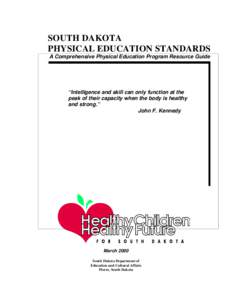 SOUTH DAKOTA PHYSICAL EDUCATION STANDARDS A Comprehensive Physical Education Program Resource Guide “Intelligence and skill can only function at the peak of their capacity when the body is healthy