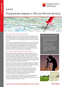 CSU COURSE INFO  Postgraduate degrees in GIS and Remote Sensing Why study GIS and Remote Sensing? Geographic Information Systems (GIS) and Remote Sensing have become key