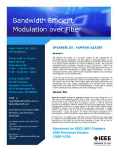 Bandwidth Efficient Modulation over Fiber Date: March 24, 2010 (Wednesday)  SPEAKER: DR. KAMRAN AZADET