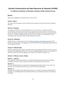 Scholarly Communication and Open Resources for Education (SCORE) A California Academic & Research Libraries (CARL) Interest Group Bylaws Approved and adopted by membership vote on July 23, Article I. Name