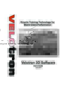 Bicycle Training Technology for World Class Performance Velotron 3D Software Users Guide June 2010