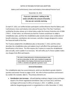 NOTICE OF REHABILITATION PLAN ADOPTION  Bakery and Confectionery Union and Industry International Pension Fund  November 14, 2012    If you are a pensioner, nothing in this  notice will affect