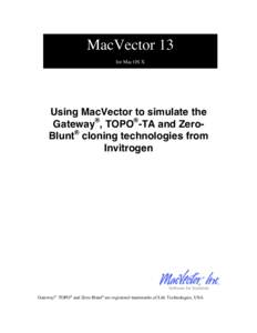 MacVector 13 for Mac OS X Using MacVector to simulate the Gateway®, TOPO®-TA and ZeroBlunt® cloning technologies from Invitrogen