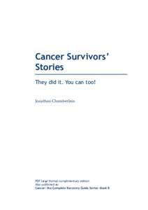 Cancer Survivors’ Stories They did it. You can too! Jonathan Chamberlain  PDF large-format complimentary edition