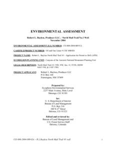 ENVIRONMENTAL ASSESSMENT Robert L. Bayless, Producer LLC, - North Mail Trail No.1 Well November 2004 ENVIRONMENTAL ASSESSMENT (EA) NUMBER: CO[removed]EA CASEFILE/PROJECT NUMBER: Oil and Gas Lease # COC[removed]PROJEC