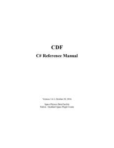 CDF C# Reference Manual Version 3.6.3, October 20, 2016 Space Physics Data Facility NASA / Goddard Space Flight Center