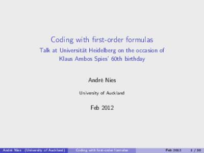 Coding with first-order formulas Talk at Universität Heidelberg on the occasion of Klaus Ambos Spies’ 60th birthday André Nies University of Auckland