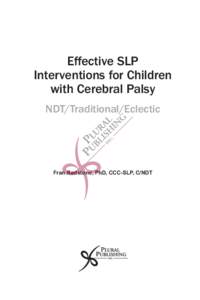 Effective SLP Interventions for Children with Cerebral Palsy NDT/Traditional/Eclectic  Fran Redstone, PhD, CCC-SLP, C/NDT
