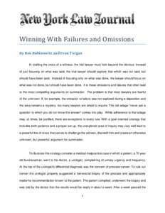 Winning With Failures and Omissions By Ben Rubinowitz and Evan Torgan In crafting the cross of a witness, the trial lawyer must look beyond the obvious. Instead of just focusing on what was said, the trial lawyer should 