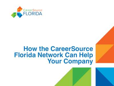 How the CareerSource Florida Network Can Help Your Company Welcome