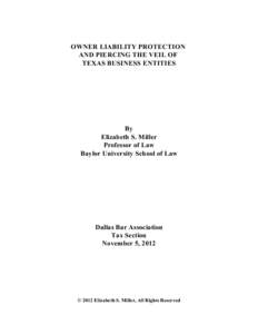 OWNER LIABILITY PROTECTION AND PIERCING THE VEIL OF TEXAS BUSINESS ENTITIES By Elizabeth S. Miller