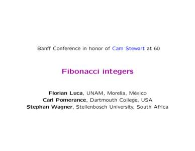 Banff Conference in honor of Cam Stewart at 60  Fibonacci integers