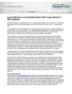 Laurin Maritime to Treat Ballast Water With Trojan Marinex™ BWT Systems LONDON, CANADA – September 8, 2014 – Trojan Marinex today announced that Laurin Maritime has selected the Trojan Marinex Ballast Water Treatme