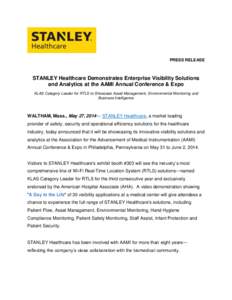 PRESS RELEASE  STANLEY Healthcare Demonstrates Enterprise Visibility Solutions and Analytics at the AAMI Annual Conference & Expo KLAS Category Leader for RTLS to Showcase Asset Management, Environmental Monitoring and B