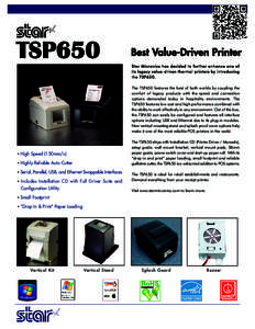 TSP650  Best Value-Driven Printer Star Micronic s has dec ided to further enhanc e one of its l egacy val ue- driven thermal printers by introducing the TSP650.
