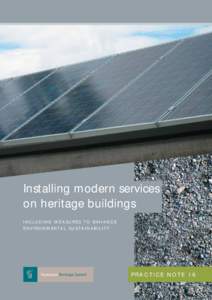 Installing modern services on heritage buildings INCLUDING MEASURES TO ENHANCE E N V I R O N M E N TA L S U S TA I N A B I L I T Y  PRACTICE NOTE 16