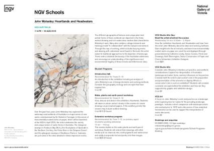 NGV Schools John Wolseley: Heartlands and Headwaters NGV AUSTRALIA 11 APR – 16 AUG 2015 The different geographical features and unique plant and animal forms of these wetlands are depicted in the finely