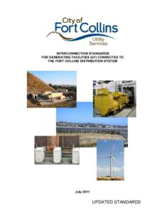 INTERCONNECTION STANDARDS FOR GENERATING FACILITIES (GF) CONNECTED TO THE FORT COLLINS DISTRIBUTION SYSTEM July 2011