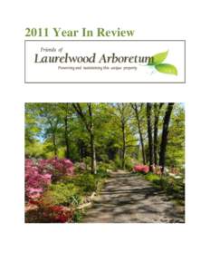 2011 Year In Review  Our Mission To preserve, promote and improve Laurelwood Arboretum and to provide opportunities for horticultural appreciation and education through public programs, volunteer participation and outre