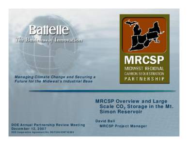 Managing Climate Change and Securing a Future for the Midwest’s Industrial Base MRCSP Overview and Large Scale CO2 Storage in the Mt. Simon Reservoir