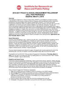POLICY & SOCIAL ENGAGEMENT FELLOWSHIP CALL FOR PROPOSALS Deadline: March 3, 2016 Overview The Institute for Research on Race & Public Policy (IRRPP) is committed to increasing society’s understanding of the c