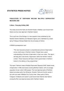 STATISTICS PRESS NOTICE  PUBLICATION OF NORTHERN IRELAND MULTIPLE DEPRIVATION MEASURE:30am –Thursday 26 May 2005 The areas around the Falls and Shankill Roads in Belfast Local Government