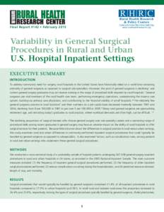 Final Report #142 • February 2015  	 Variability in General Surgical Procedures in Rural and Urban 	 U.S. Hospital Inpatient Settings EXECUTIVE SUMMARY