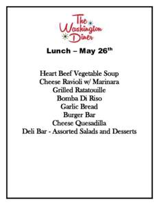 Lunch – May 26th RoG Heart Beef Vegetable Soup Cheese Ravioli w/ Marinara Grilled Ratatouille